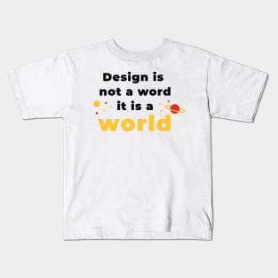 Design is a world Kids T-Shirt